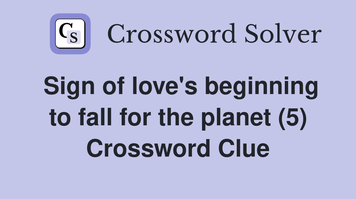 Sign of love's beginning to fall for the planet (5) Crossword Clue