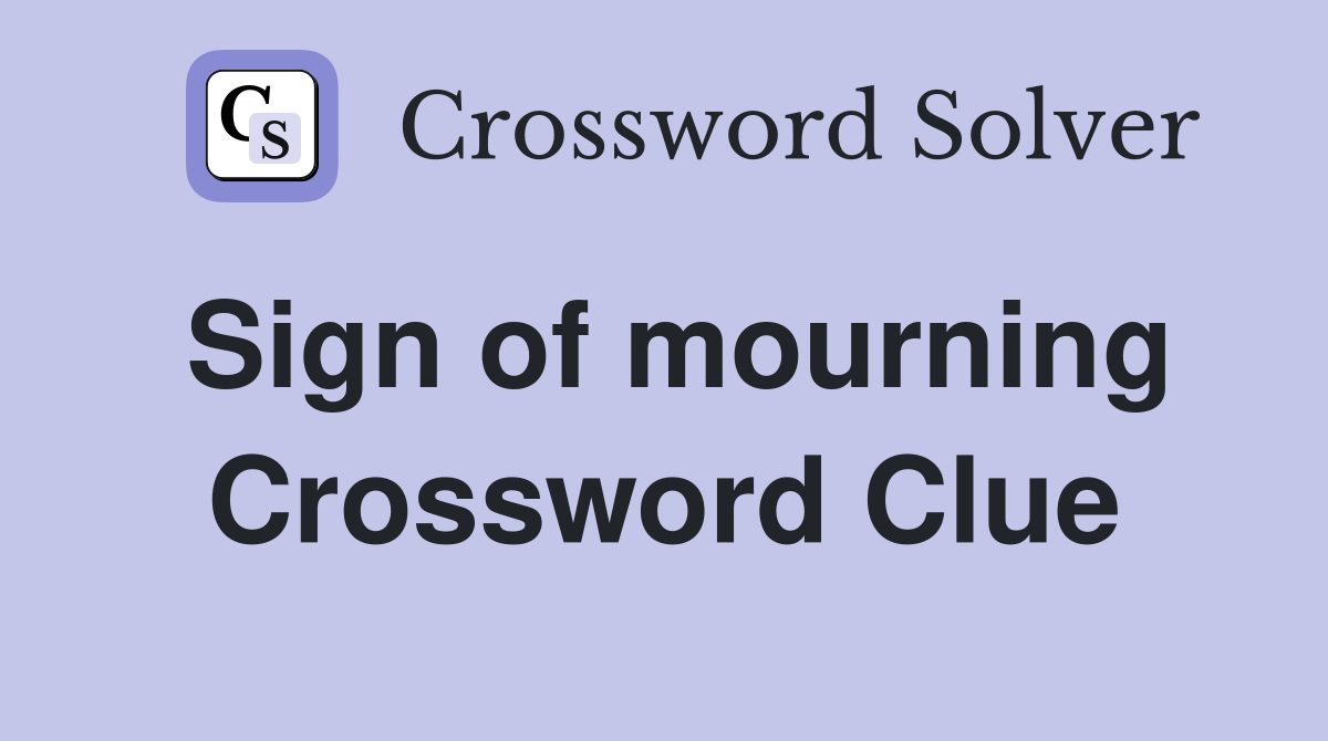 Sign of mourning Crossword Clue