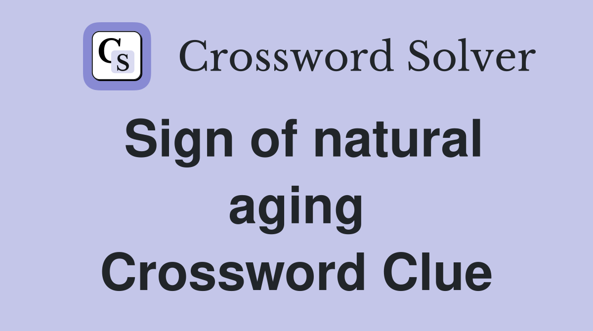 Sign of natural aging Crossword Clue
