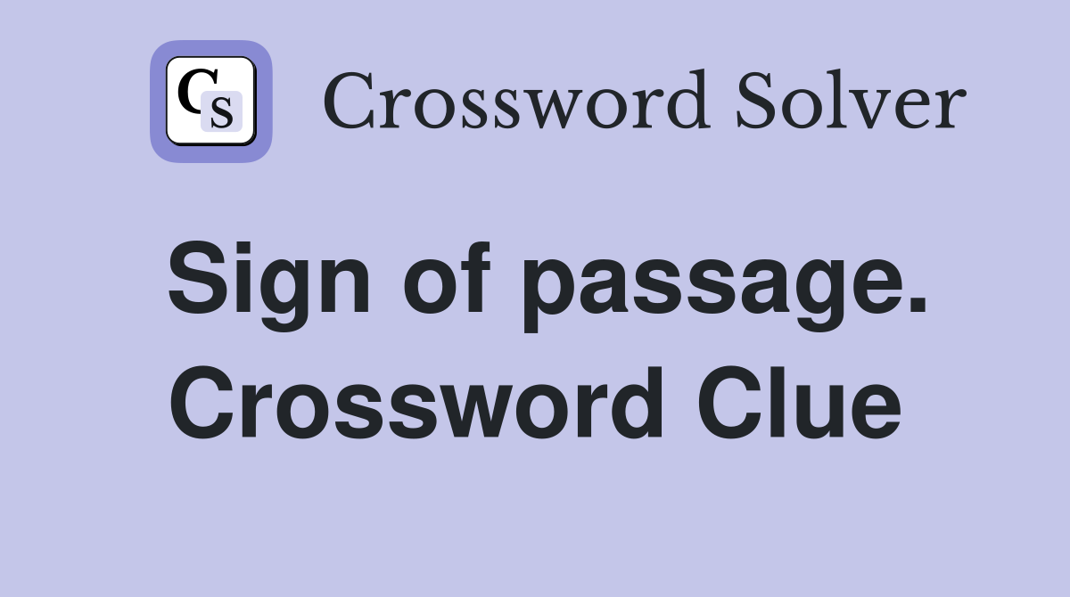 Sign of passage. Crossword Clue