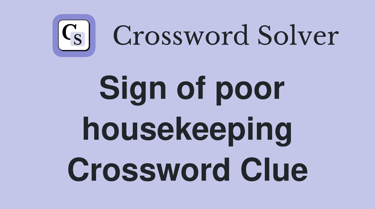 Sign of poor housekeeping Crossword Clue