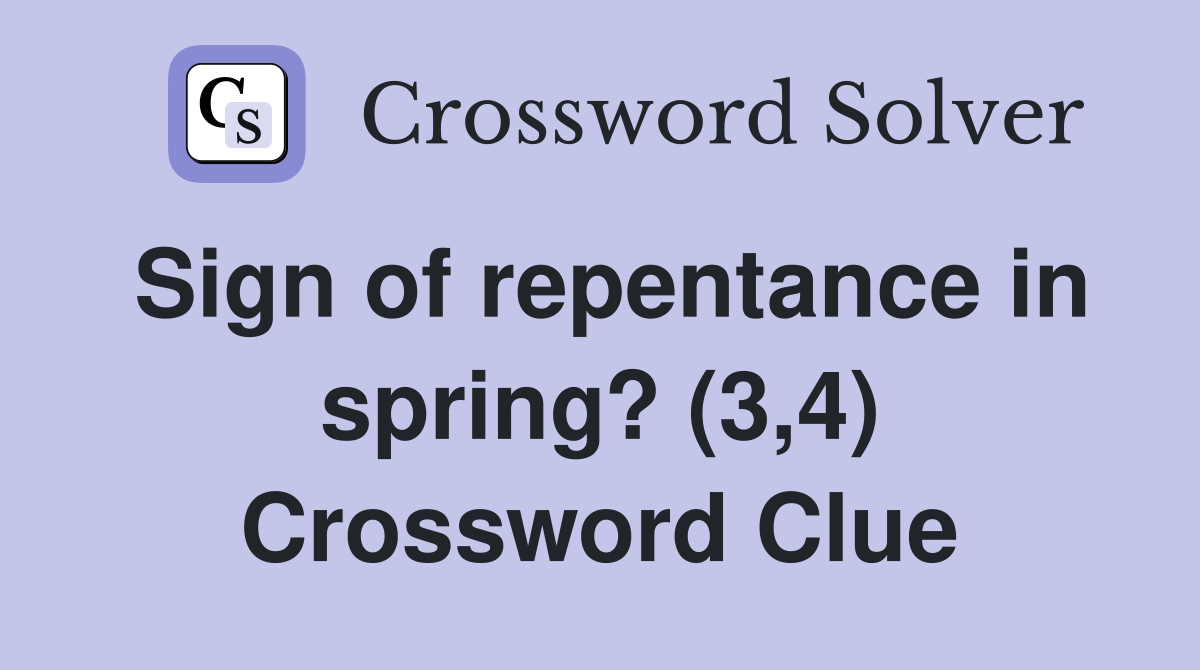 Sign of repentance in spring? (3,4) Crossword Clue