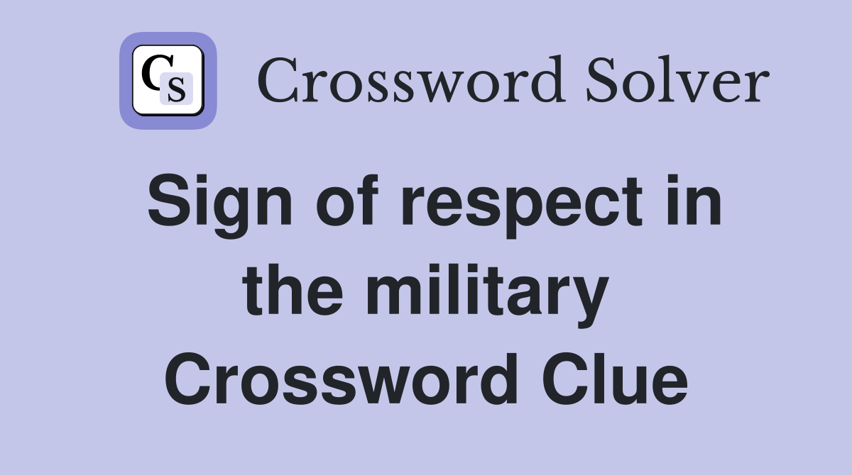 Sign of respect in the military Crossword Clue