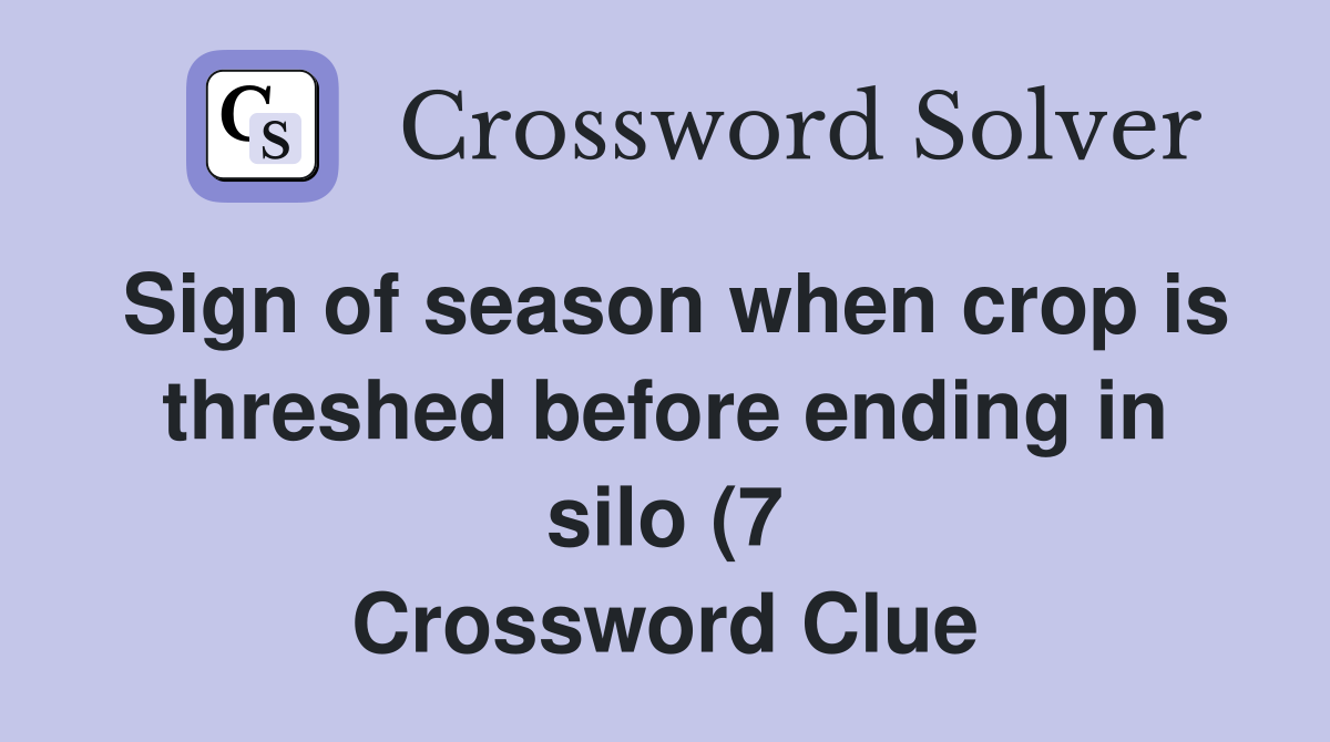 Sign of season when crop is threshed before ending in silo (7 Sign of season when crop is threshed before ending in silo (7