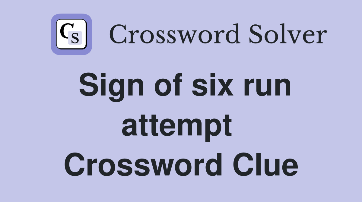 Sign of six run attempt  Crossword Clue