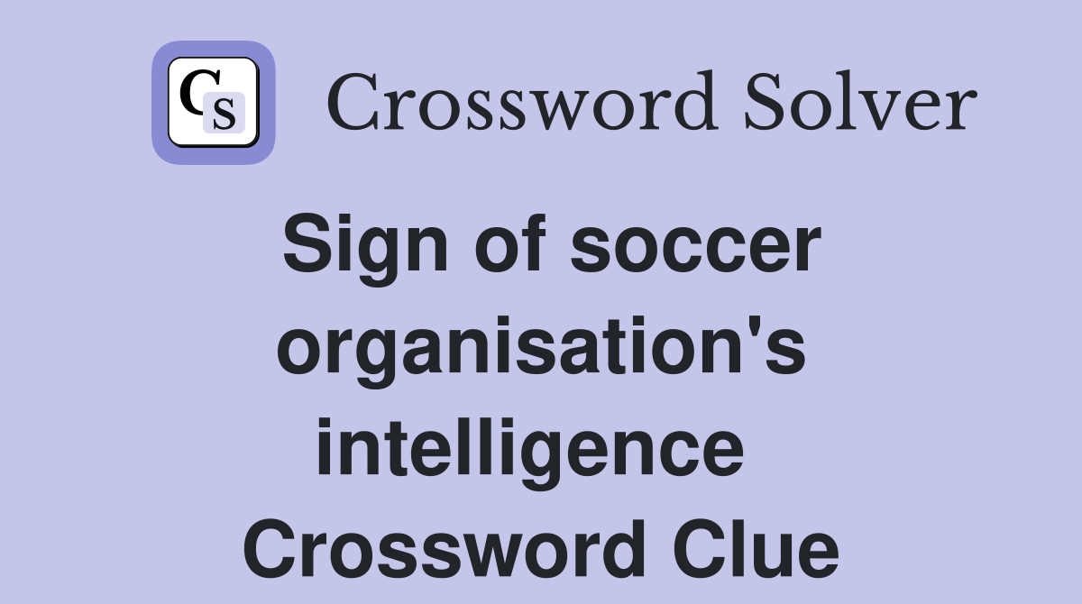 Sign of soccer organisation's intelligence  Crossword Clue