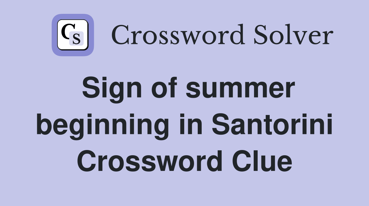 Sign of summer beginning in Santorini Crossword Clue