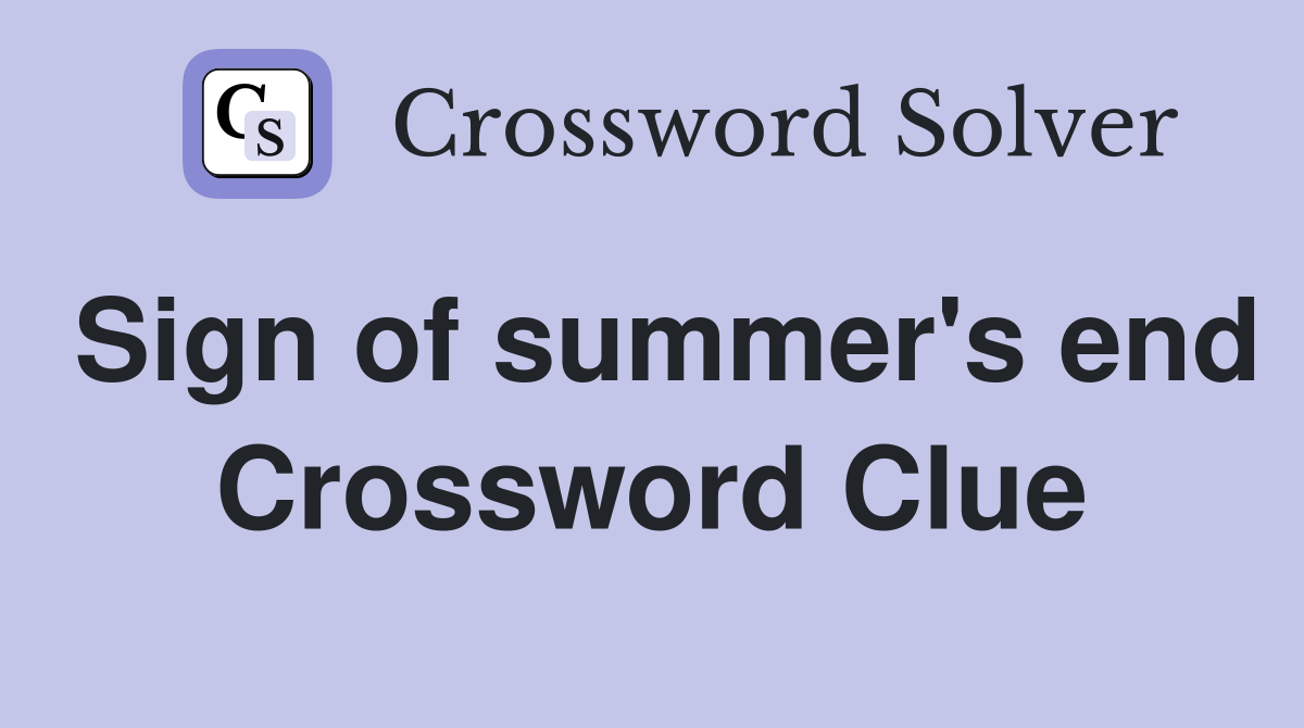 Sign of summer's end Crossword Clue