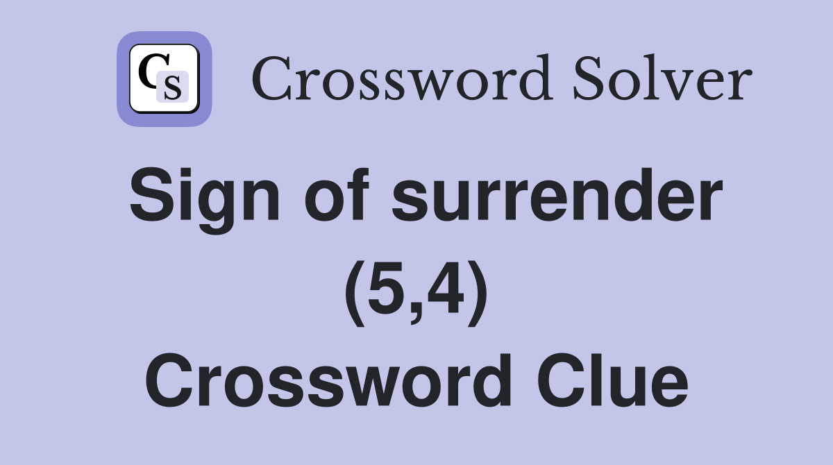 Sign of surrender (5,4) Crossword Clue