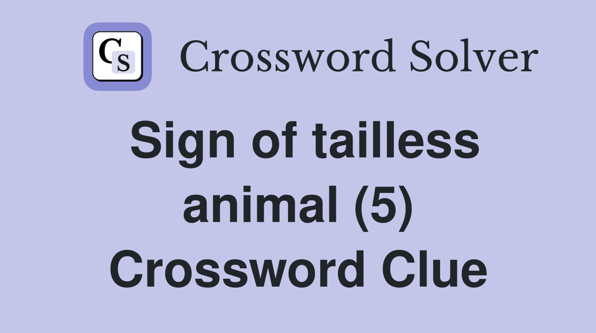 Sign of tailless animal (5) Crossword Clue