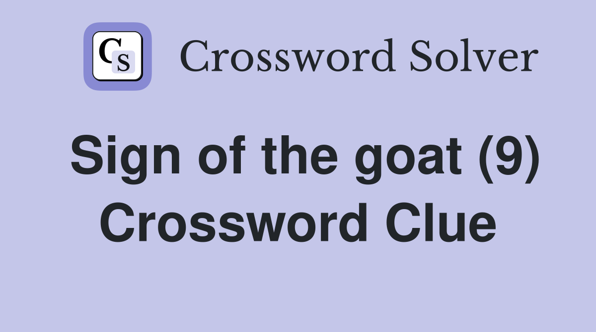 Sign of the goat (9) Crossword Clue