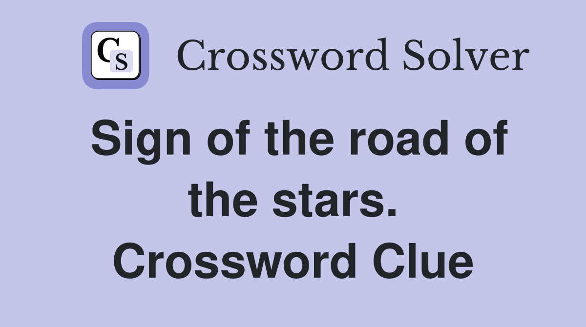Sign of the road of the stars. Crossword Clue