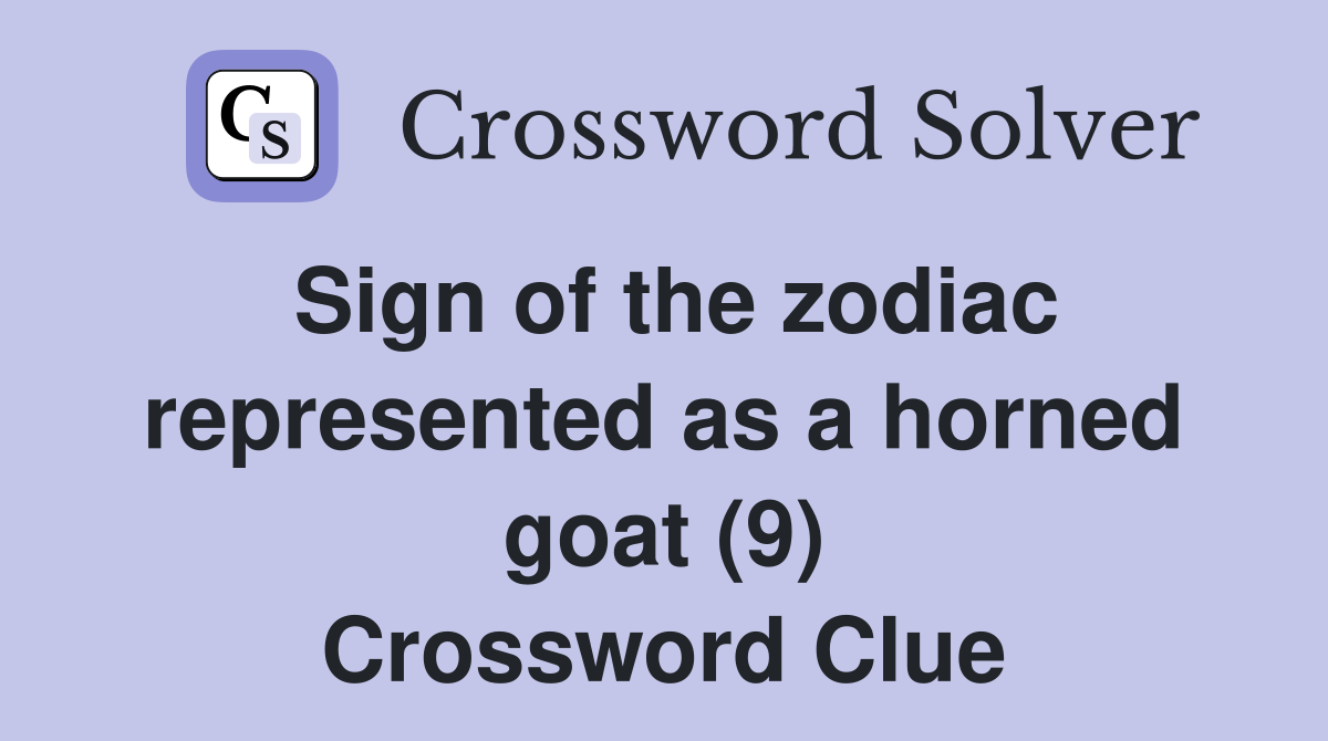 Sign of the zodiac represented as a horned goat (9) Crossword Clue