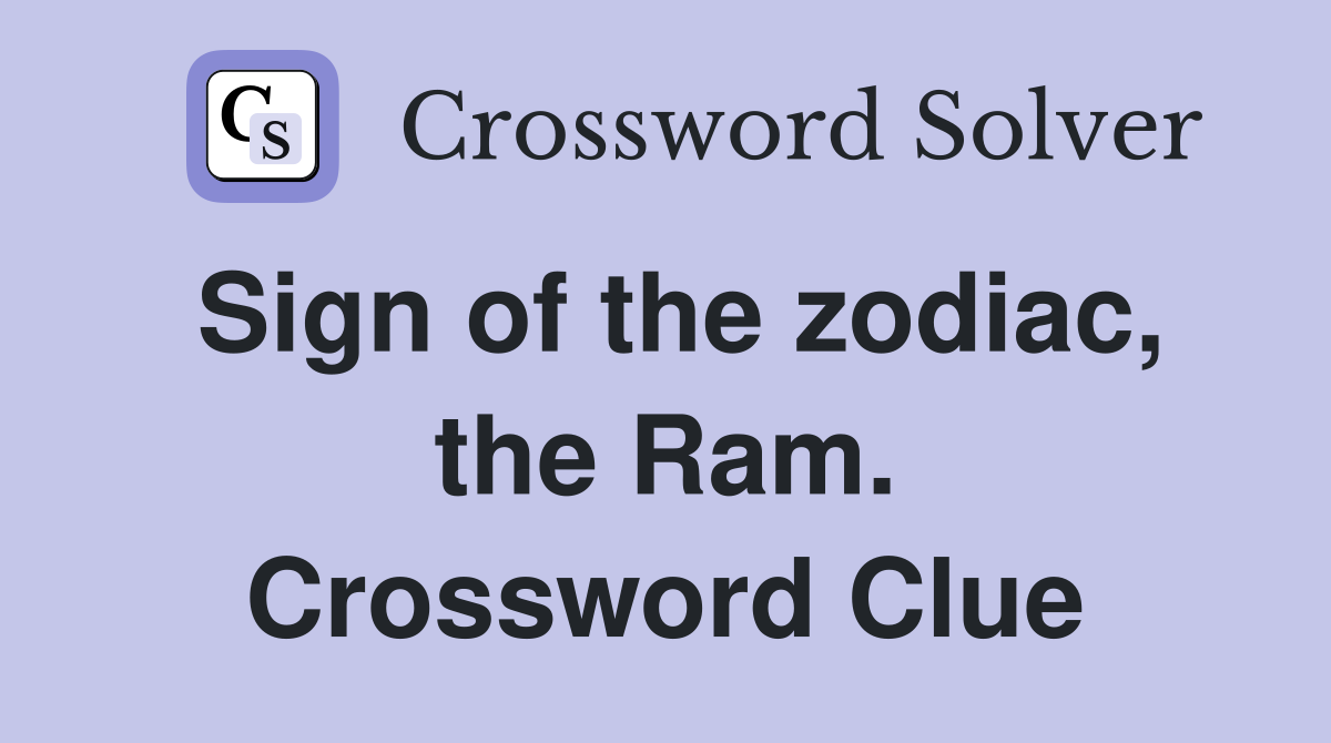 Sign of the zodiac, the Ram. Crossword Clue