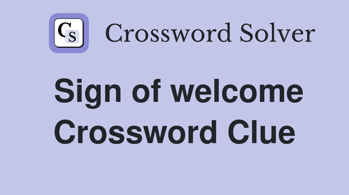 Sign of welcome Crossword Clue