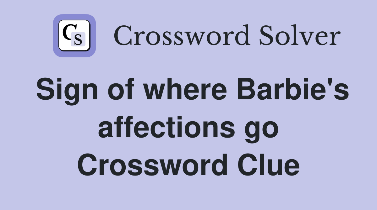 Sign of where Barbie's affections go Crossword Clue