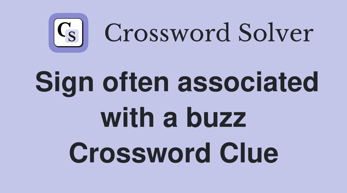 Sign often associated with a buzz Crossword Clue