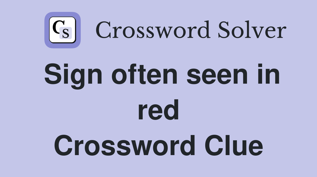 Sign often seen in red Crossword Clue