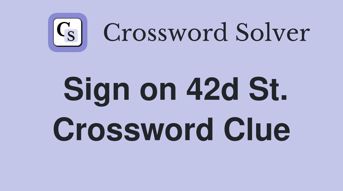Sign on 42d St. Crossword Clue