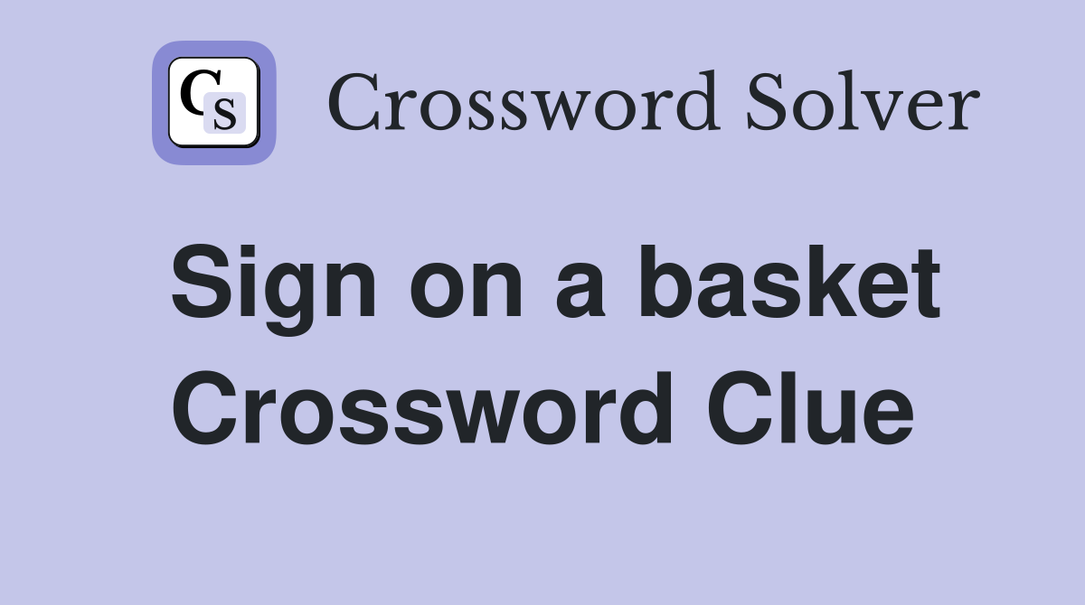 Sign on a basket Crossword Clue