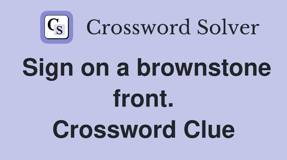 Sign on a brownstone front. Crossword Clue