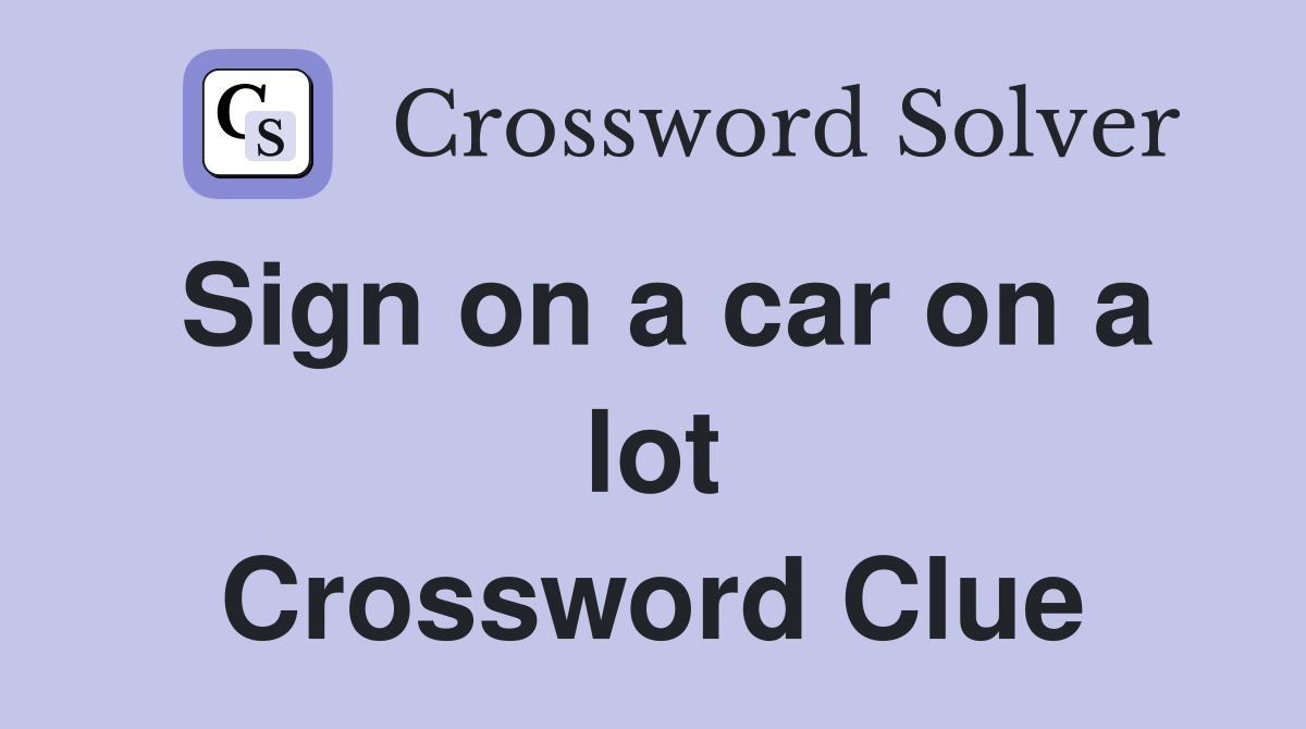 Sign on a car on a lot Crossword Clue