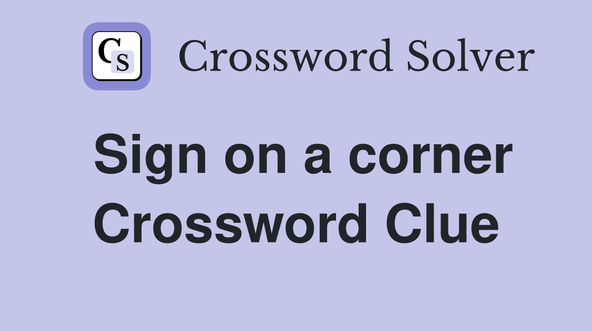Sign on a corner Crossword Clue
