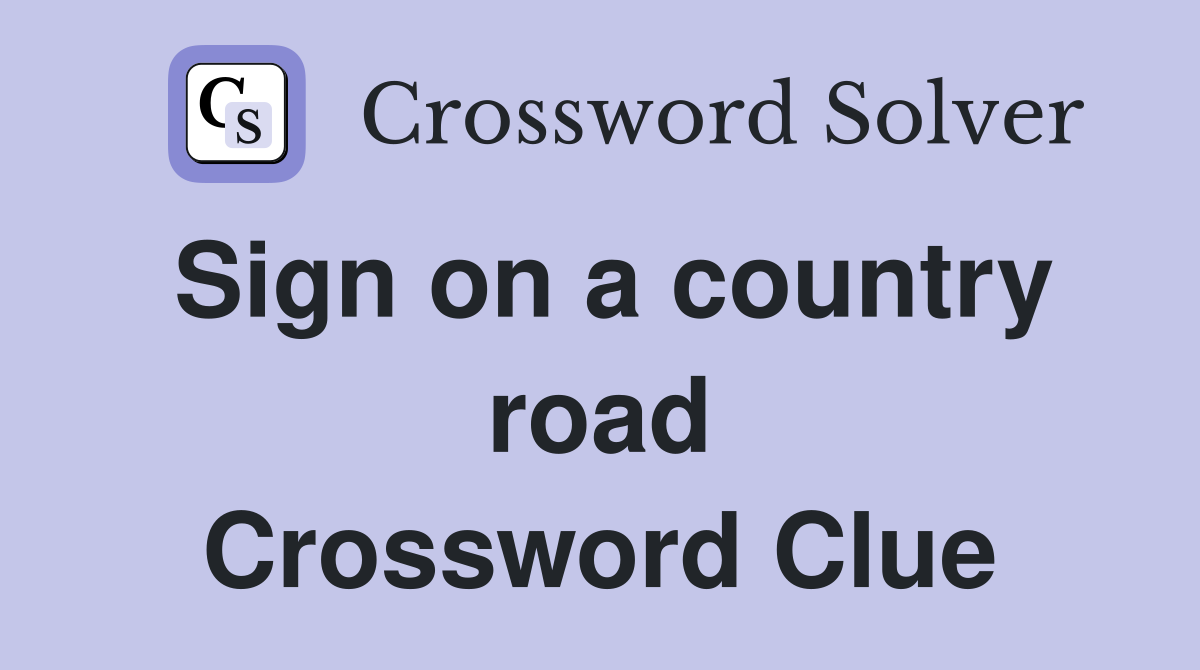 Sign on a country road Crossword Clue