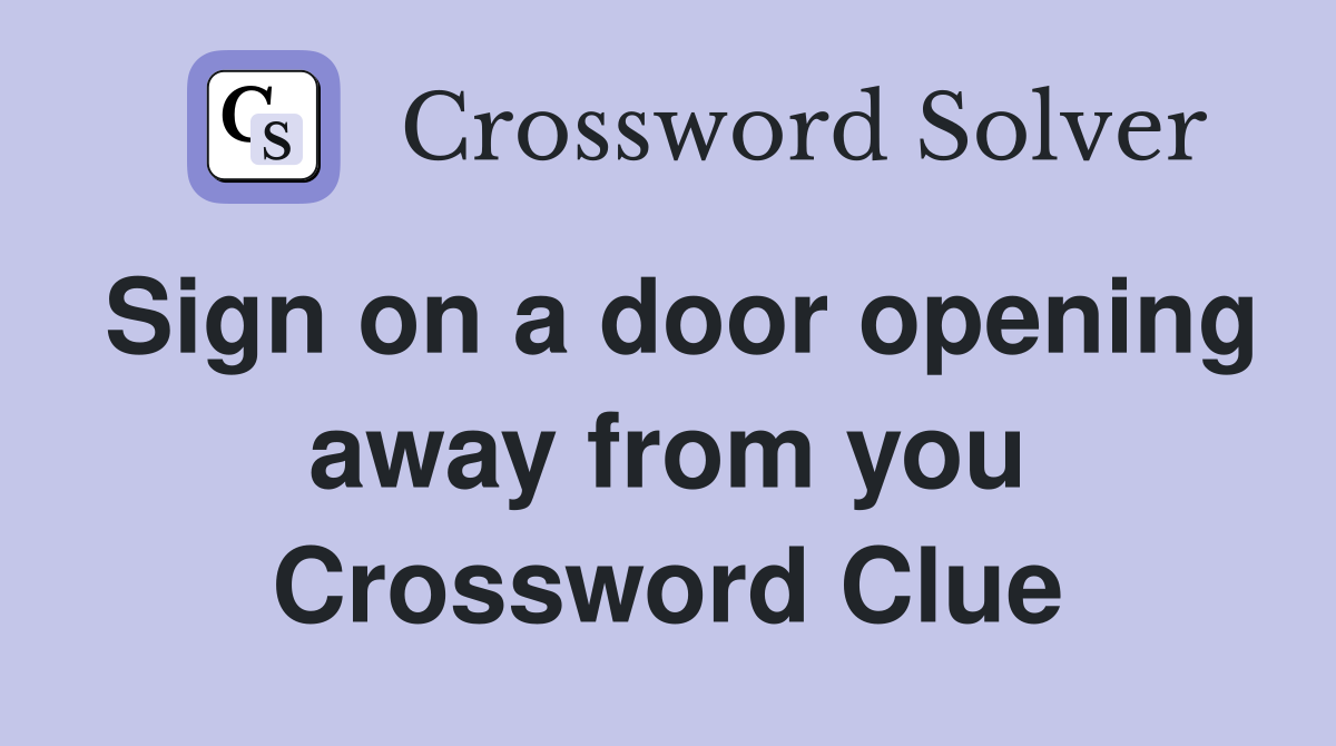 Sign on a door opening away from you Crossword Clue