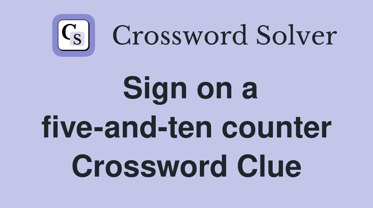 Sign on a five-and-ten counter Crossword Clue