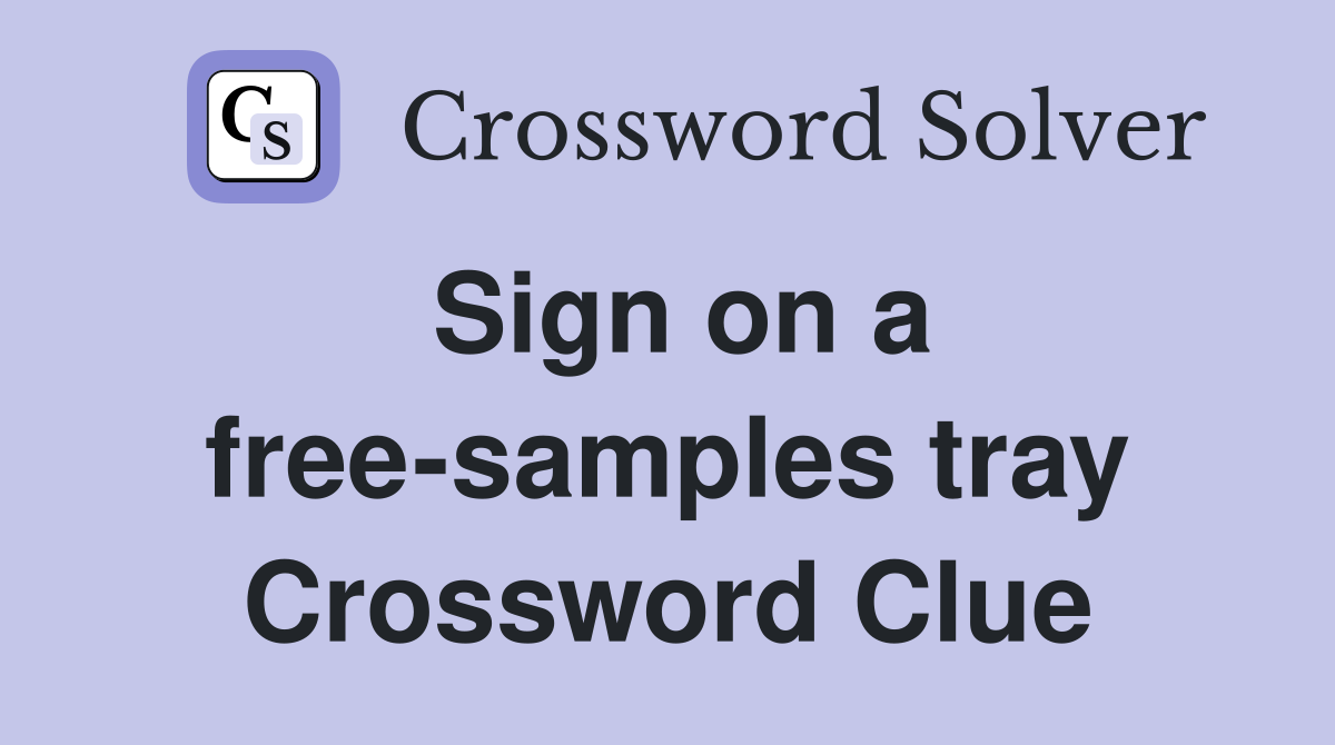 Sign on a free-samples tray Crossword Clue