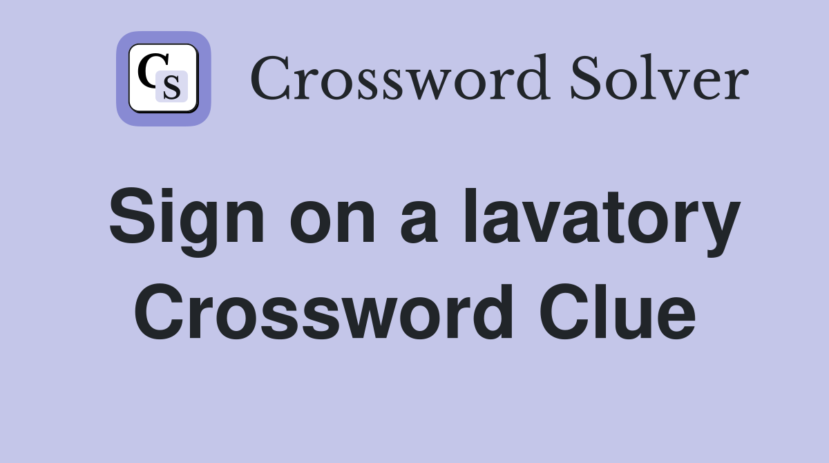 Sign on a lavatory Crossword Clue