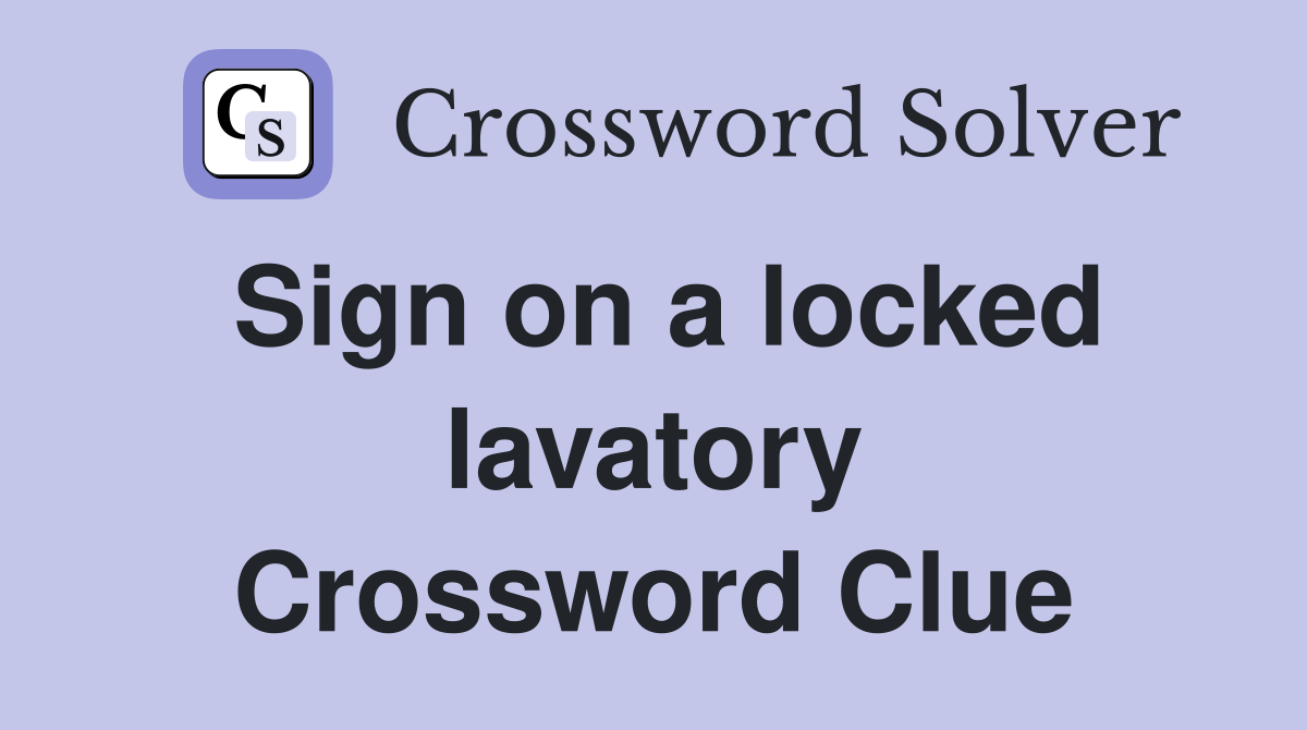 Sign on a locked lavatory Crossword Clue