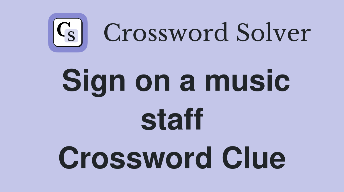 Sign on a music staff Crossword Clue