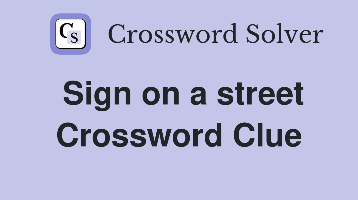 Sign on a street Crossword Clue