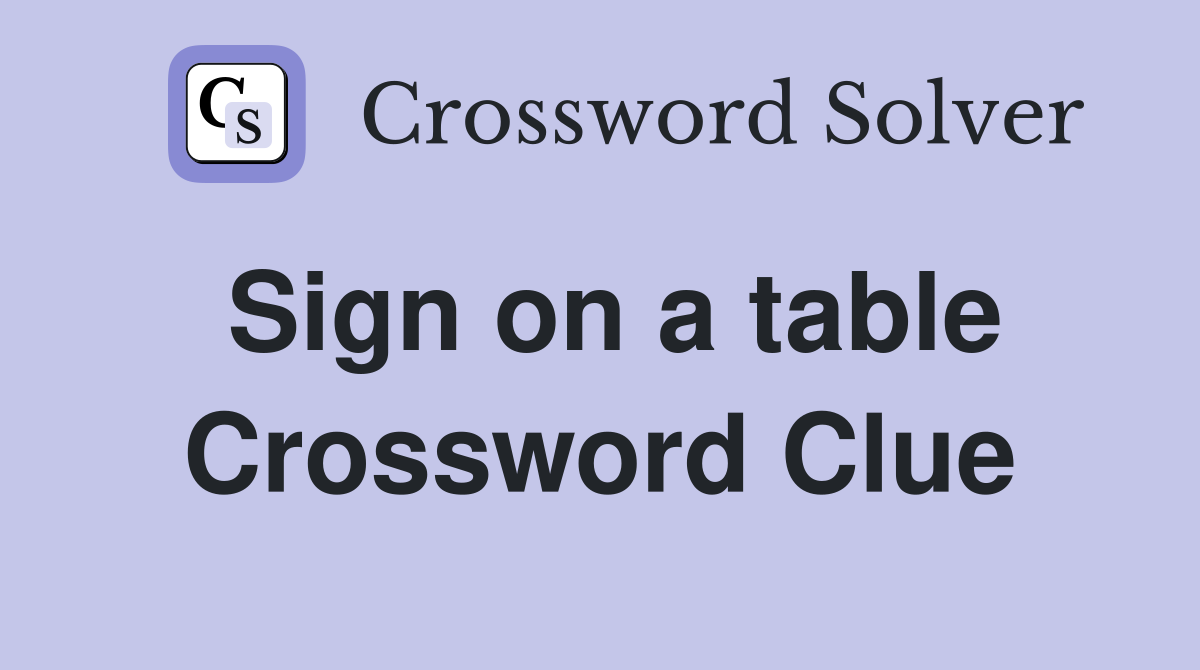 Sign on a table Crossword Clue