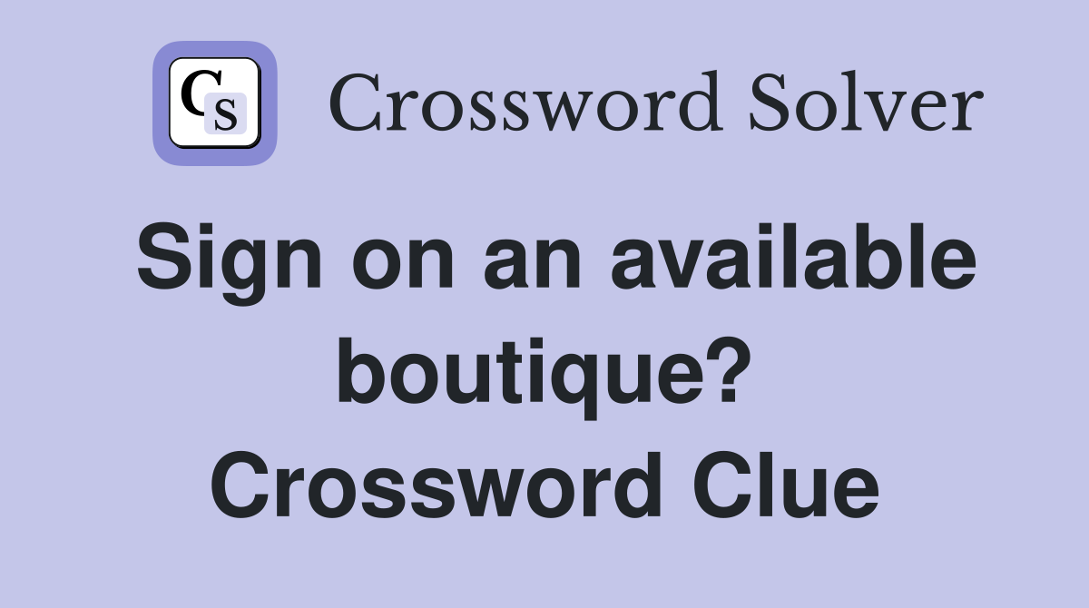 Sign on an available boutique? Crossword Clue