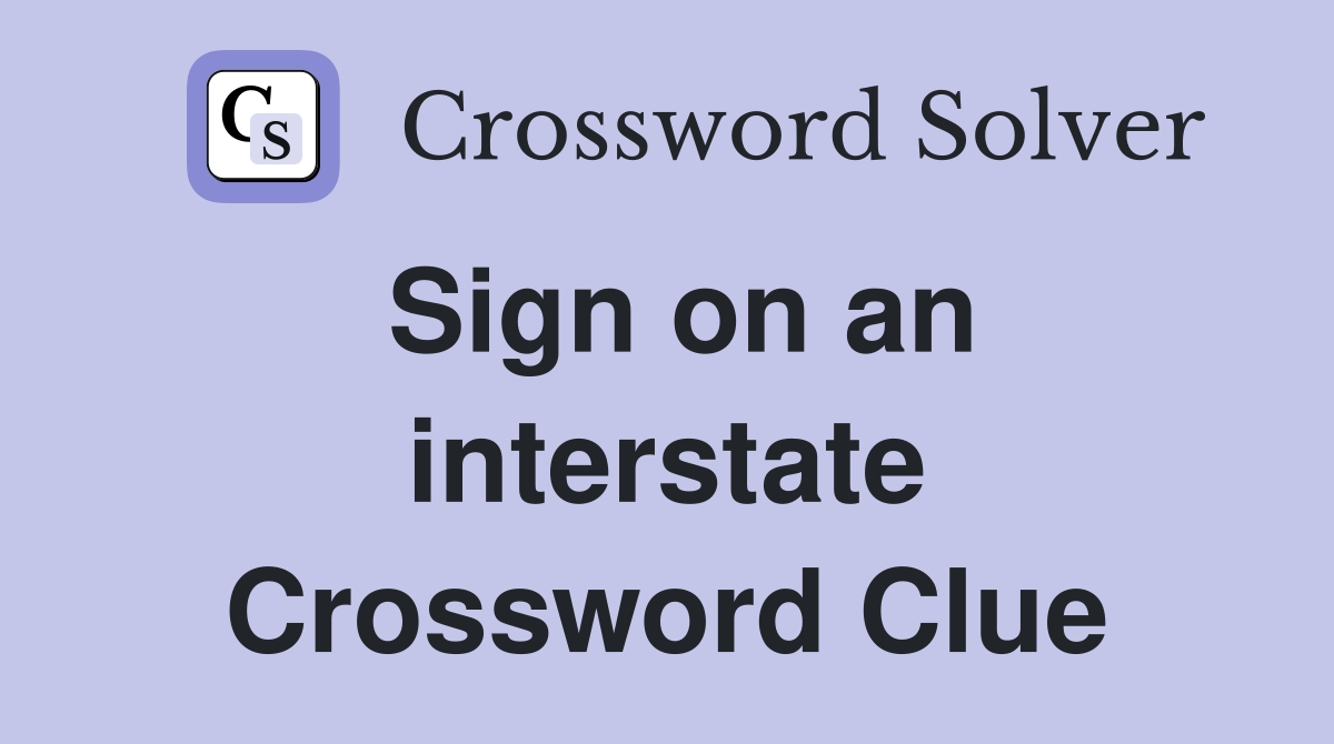 Sign on an interstate Crossword Clue