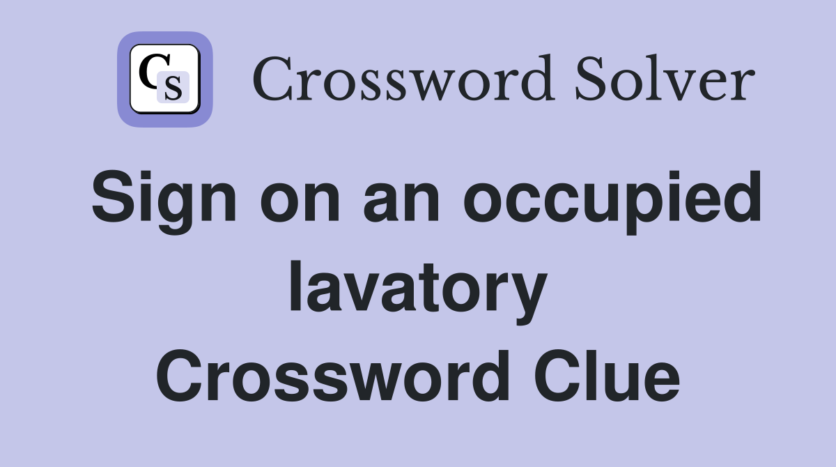 Sign on an occupied lavatory Crossword Clue Answers Crossword Solver