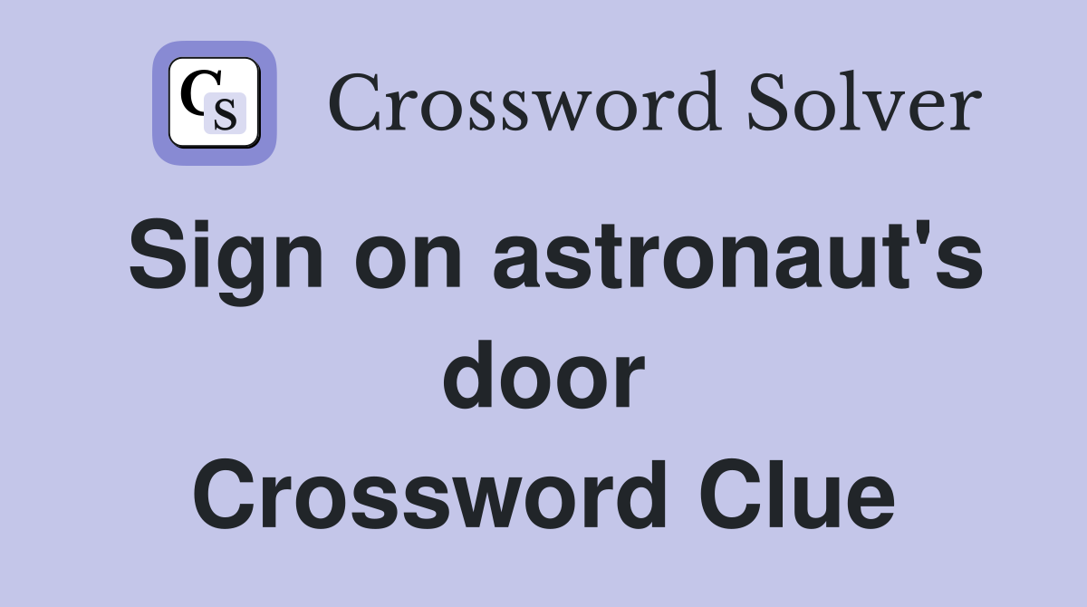 Sign on astronaut's door Crossword Clue