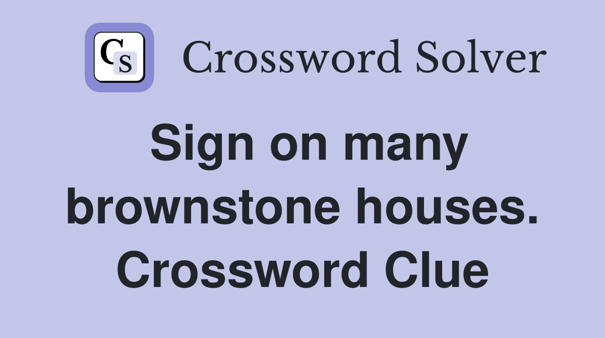 Sign on many brownstone houses. Crossword Clue