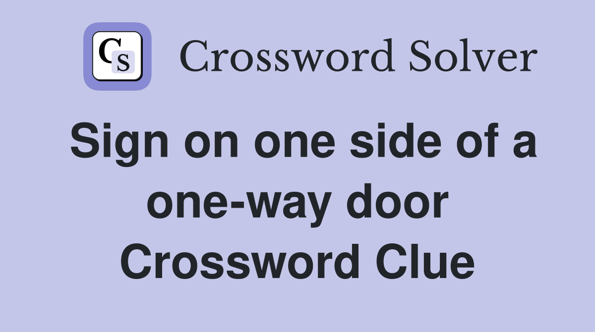 Sign on one side of a one-way door Crossword Clue