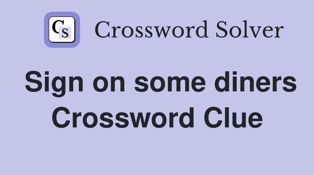 Sign on some diners Crossword Clue