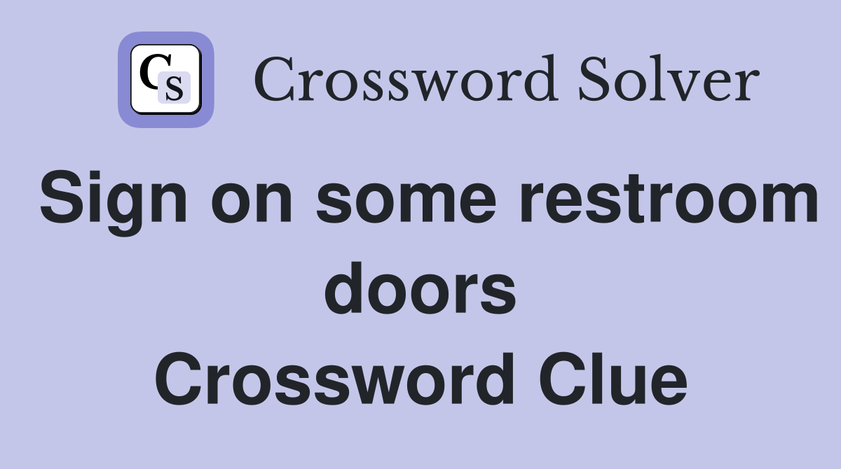 Sign on some restroom doors Crossword Clue