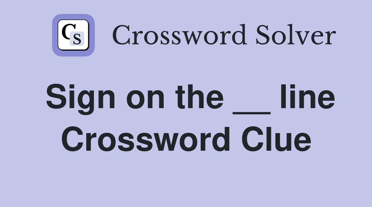 Sign on the __ line Crossword Clue