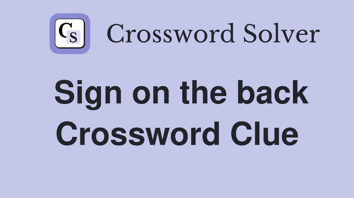 Sign on the back Crossword Clue