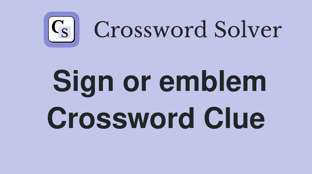 Sign or emblem Crossword Clue