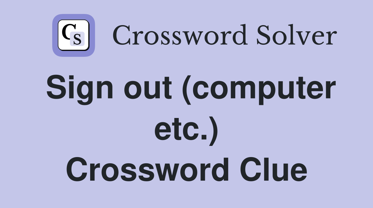Sign out (computer etc.) Crossword Clue