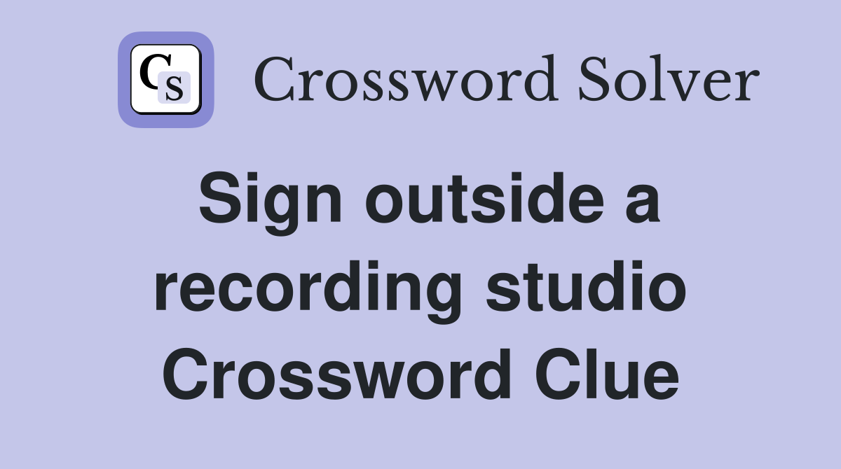 Sign outside a recording studio Crossword Clue