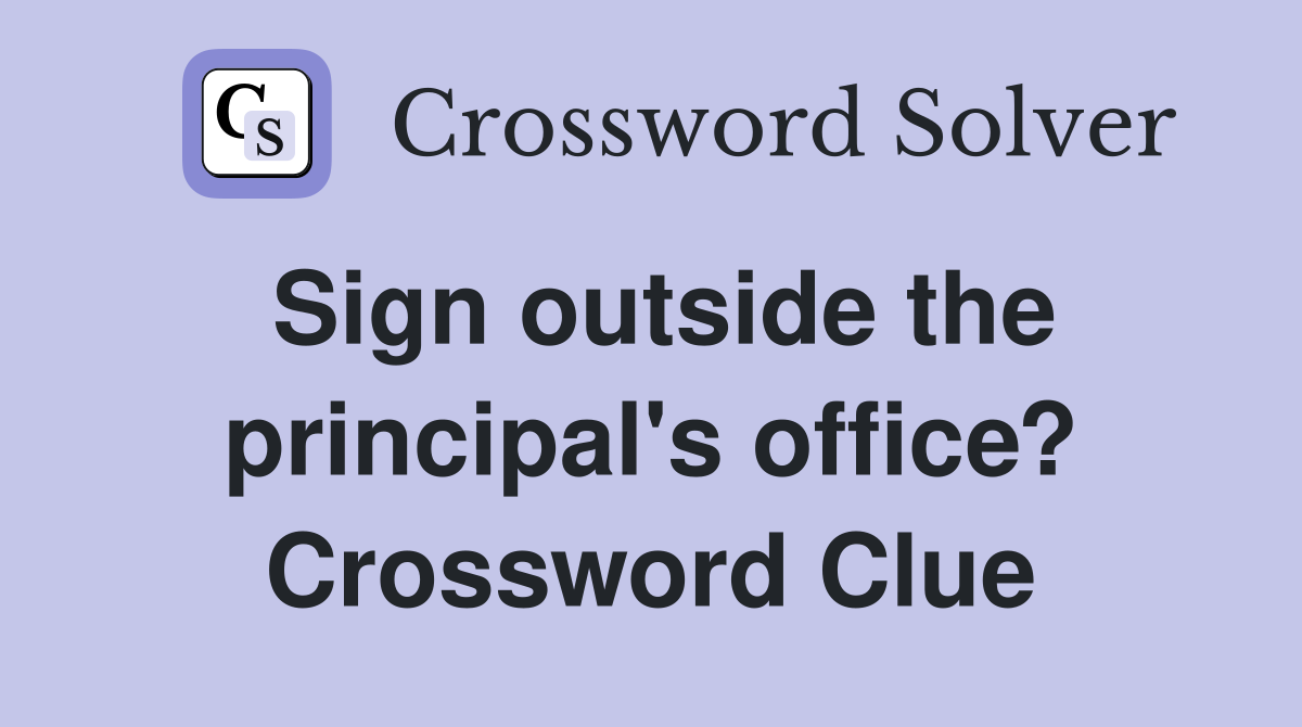Sign outside the principal's office? Crossword Clue
